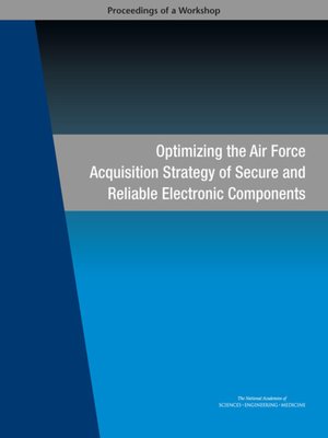 cover image of Optimizing the Air Force Acquisition Strategy of Secure and Reliable Electronic Components